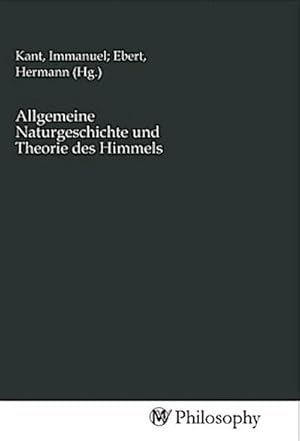 Bild des Verkufers fr Allgemeine Naturgeschichte und Theorie des Himmels zum Verkauf von BuchWeltWeit Ludwig Meier e.K.