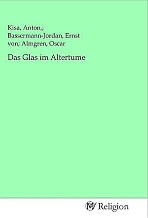 Imagen del vendedor de Das Glas im Altertume a la venta por BuchWeltWeit Ludwig Meier e.K.