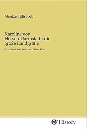 Imagen del vendedor de Karoline von Hessen-Darmstadt, die groe Landgrfin. a la venta por BuchWeltWeit Ludwig Meier e.K.