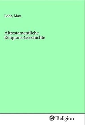 Seller image for Alttestamentliche Religions-Geschichte for sale by BuchWeltWeit Ludwig Meier e.K.