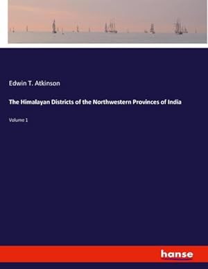 Seller image for The Himalayan Districts of the Northwestern Provinces of India for sale by BuchWeltWeit Ludwig Meier e.K.