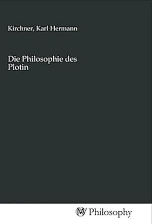 Seller image for Die Philosophie des Plotin for sale by BuchWeltWeit Ludwig Meier e.K.