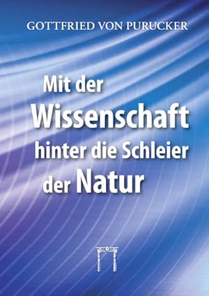 Seller image for Mit der Wissenschaft hinter die Schleier der Natur for sale by BuchWeltWeit Ludwig Meier e.K.
