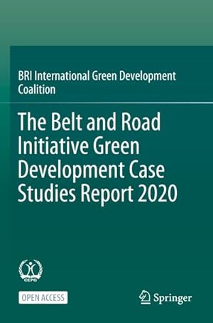 Seller image for The Belt and Road Initiative Green Development Case Studies Report 2020 for sale by BuchWeltWeit Ludwig Meier e.K.