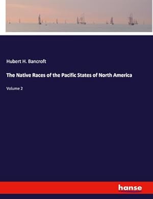 Immagine del venditore per The Native Races of the Pacific States of North America venduto da BuchWeltWeit Ludwig Meier e.K.