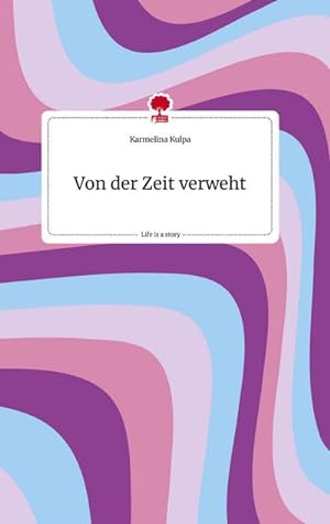 Seller image for Von der Zeit verweht. Life is a Story - story.one for sale by BuchWeltWeit Ludwig Meier e.K.
