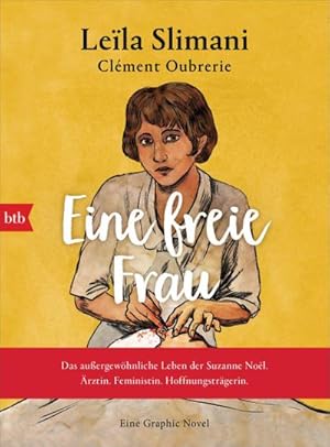 Seller image for Eine freie Frau. Das auergewhnliche Leben der Suzanne Nol. rztin. Feministin. Hoffnungstrgerin for sale by BuchWeltWeit Ludwig Meier e.K.