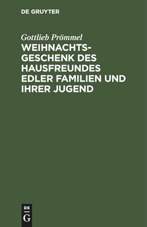 Image du vendeur pour Weihnachtsgeschenk des Hausfreundes edler Familien und ihrer Jugend mis en vente par BuchWeltWeit Ludwig Meier e.K.