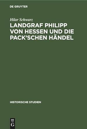 Seller image for Landgraf Philipp von Hessen und die Packschen Hndel for sale by BuchWeltWeit Ludwig Meier e.K.