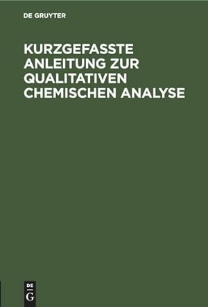 Image du vendeur pour Kurzgefasste Anleitung zur qualitativen chemischen Analyse mis en vente par BuchWeltWeit Ludwig Meier e.K.