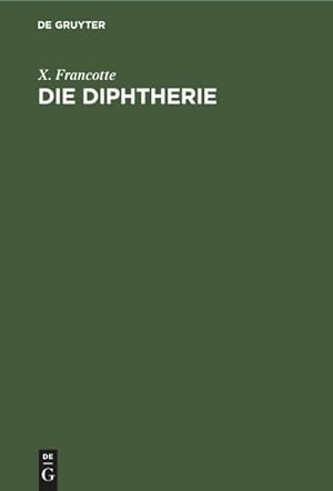 Image du vendeur pour Die Diphtherie mis en vente par BuchWeltWeit Ludwig Meier e.K.