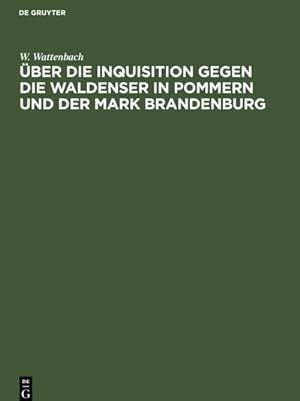 Image du vendeur pour ber die Inquisition gegen die Waldenser in Pommern und der Mark Brandenburg mis en vente par BuchWeltWeit Ludwig Meier e.K.