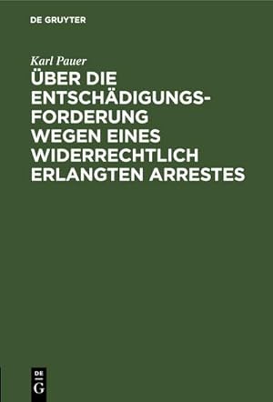 Imagen del vendedor de ber die Entschdigungs-Forderung wegen eines widerrechtlich erlangten Arrestes a la venta por BuchWeltWeit Ludwig Meier e.K.