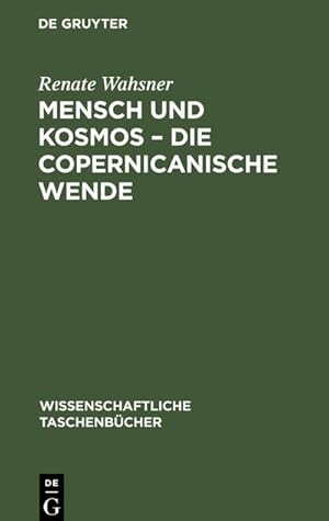 Image du vendeur pour Mensch und Kosmos  die copernicanische Wende mis en vente par BuchWeltWeit Ludwig Meier e.K.