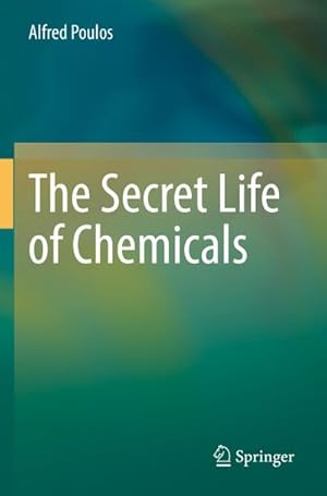 Immagine del venditore per The Secret Life of Chemicals venduto da BuchWeltWeit Ludwig Meier e.K.