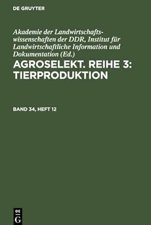 Seller image for Agroselekt. Reihe 3: Tierproduktion, Band 34, Heft 12, Agroselekt. Reihe 3: Tierproduktion Band 34, Heft 12 for sale by BuchWeltWeit Ludwig Meier e.K.