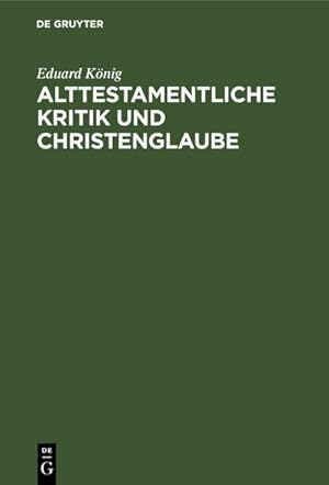 Imagen del vendedor de Alttestamentliche Kritik und Christenglaube a la venta por BuchWeltWeit Ludwig Meier e.K.
