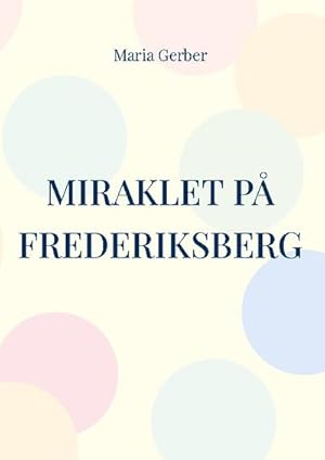 Immagine del venditore per Miraklet p Frederiksberg venduto da BuchWeltWeit Ludwig Meier e.K.