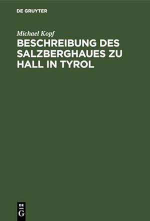 Bild des Verkufers fr Beschreibung des Salzberghaues zu Hall in Tyrol zum Verkauf von BuchWeltWeit Ludwig Meier e.K.