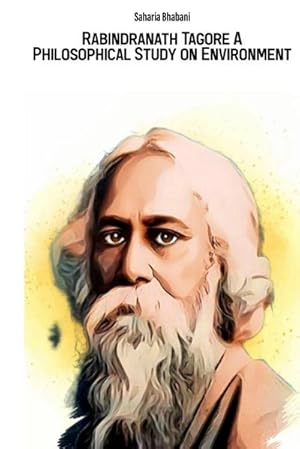 Seller image for Rabindranath Tagore A Philosophical Study on Environment for sale by BuchWeltWeit Ludwig Meier e.K.