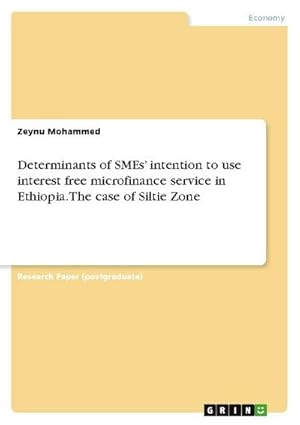 Immagine del venditore per Determinants of SMEs intention to use interest free microfinance service in Ethiopia. The case of Siltie Zone venduto da BuchWeltWeit Ludwig Meier e.K.