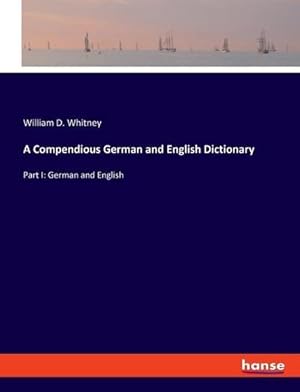 Image du vendeur pour A Compendious German and English Dictionary mis en vente par BuchWeltWeit Ludwig Meier e.K.