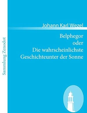 Immagine del venditore per Belphegor oder Die wahrscheinlichste Geschichteunter der Sonne venduto da BuchWeltWeit Ludwig Meier e.K.