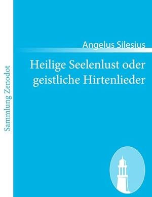 Image du vendeur pour Heilige Seelenlust oder geistliche Hirtenlieder mis en vente par BuchWeltWeit Ludwig Meier e.K.