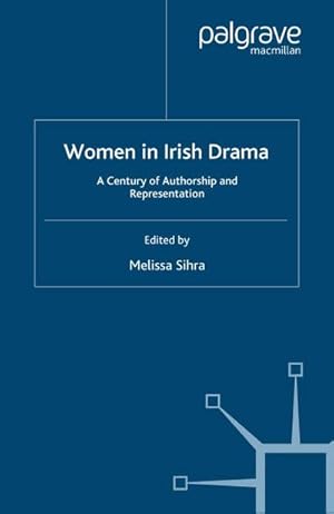 Seller image for Women in Irish Drama: A Century of Authorship and Representation for sale by BuchWeltWeit Ludwig Meier e.K.