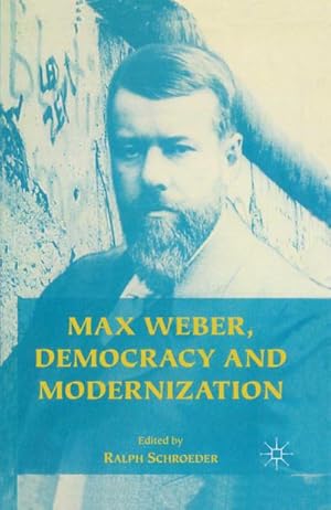 Imagen del vendedor de Max Weber, Democracy and Modernization a la venta por BuchWeltWeit Ludwig Meier e.K.