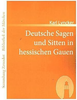 Seller image for Deutsche Sagen und Sitten in hessischen Gauen for sale by BuchWeltWeit Ludwig Meier e.K.