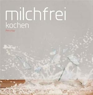 Bild des Verkufers fr Milchfrei kochen zum Verkauf von BuchWeltWeit Ludwig Meier e.K.