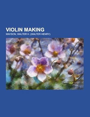 Seller image for Violin Making for sale by BuchWeltWeit Ludwig Meier e.K.
