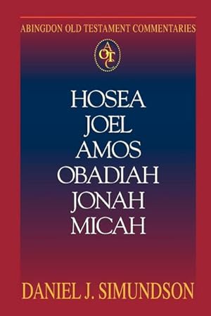 Image du vendeur pour Abingdon Old Testament Commentary - Hosea, Joel, Amos, Obadiah, Jonah, Micah mis en vente par BuchWeltWeit Ludwig Meier e.K.