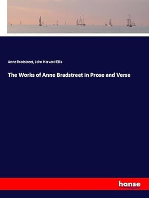 Immagine del venditore per The Works of Anne Bradstreet in Prose and Verse venduto da BuchWeltWeit Ludwig Meier e.K.