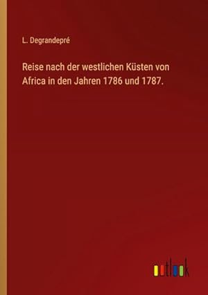 Imagen del vendedor de Reise nach der westlichen Ksten von Africa in den Jahren 1786 und 1787. a la venta por BuchWeltWeit Ludwig Meier e.K.