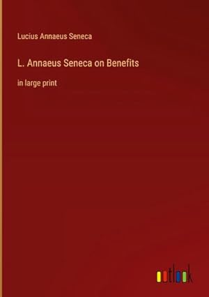 Immagine del venditore per L. Annaeus Seneca on Benefits venduto da BuchWeltWeit Ludwig Meier e.K.