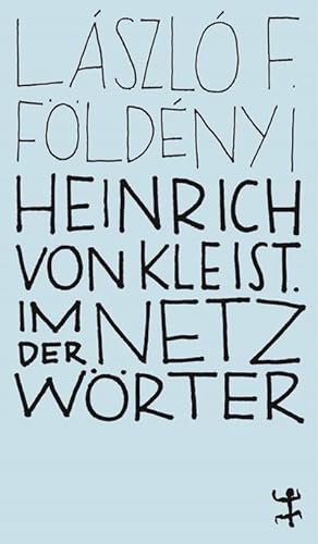 Bild des Verkufers fr Heinrich von Kleist. Im Netz der Wrter zum Verkauf von BuchWeltWeit Ludwig Meier e.K.