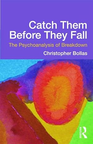 Seller image for Catch Them Before They Fall: The Psychoanalysis of Breakdown for sale by BuchWeltWeit Ludwig Meier e.K.