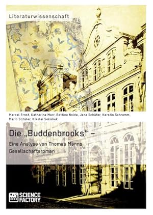 Seller image for Die Buddenbrooks  Eine Analyse von Thomas Manns Gesellschaftsroman for sale by BuchWeltWeit Ludwig Meier e.K.