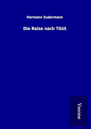 Seller image for Die Reise nach Tilsit for sale by BuchWeltWeit Ludwig Meier e.K.