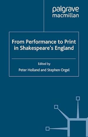 Bild des Verkufers fr From Performance to Print in Shakespeare's England zum Verkauf von BuchWeltWeit Ludwig Meier e.K.