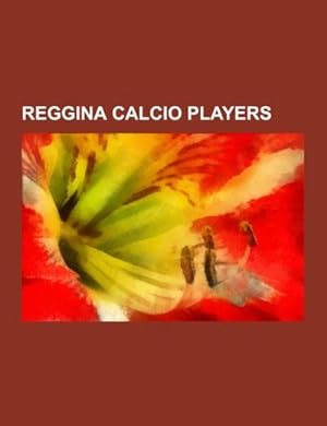 Seller image for Reggina Calcio players for sale by BuchWeltWeit Ludwig Meier e.K.