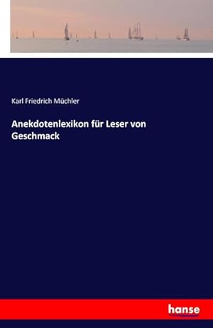 Immagine del venditore per Anekdotenlexikon fr Leser von Geschmack venduto da BuchWeltWeit Ludwig Meier e.K.