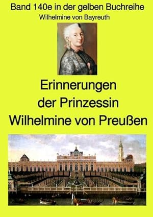 Seller image for Erinnerungen der Prinzessin Wilhelmine von Preuen - Band 140e in der gelben Buchreihe bei Jrgen Ruszkowski for sale by BuchWeltWeit Ludwig Meier e.K.