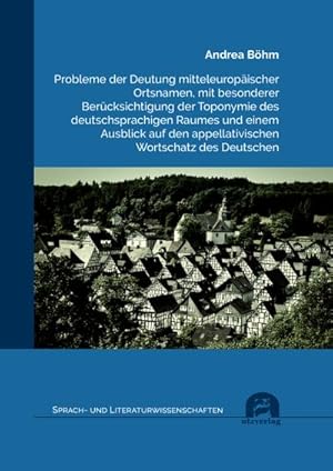 Seller image for Probleme der Deutung mitteleuropischer Ortsnamen, mit besonderer Bercksichtigung der Toponymie des deutschsprachigen Raumes und einem Ausblick auf den appellativischen Wortschatz des Deutschen for sale by BuchWeltWeit Ludwig Meier e.K.