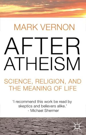 Seller image for After Atheism: Science, Religion and the Meaning of Life for sale by BuchWeltWeit Ludwig Meier e.K.