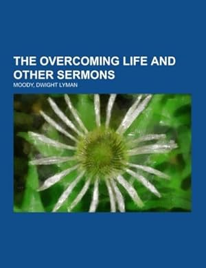 Seller image for The Overcoming Life and Other Sermons for sale by BuchWeltWeit Ludwig Meier e.K.