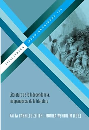Bild des Verkufers fr Literatura de la Independencia, independencia de la literatura zum Verkauf von BuchWeltWeit Ludwig Meier e.K.