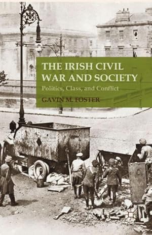 Seller image for The Irish Civil War and Society: Politics, Class, and Conflict for sale by BuchWeltWeit Ludwig Meier e.K.
